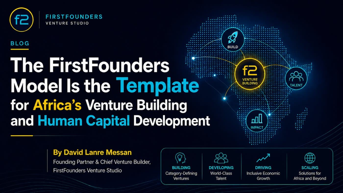 The FirstFounders Model Is the Template for Africa's Venture Building and Human Capital Development
